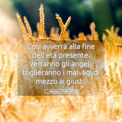 Picture 05 - Matteo 13:49 RIV - Così avverrà alla fine dell’età presente. - Bible Verse Picture
