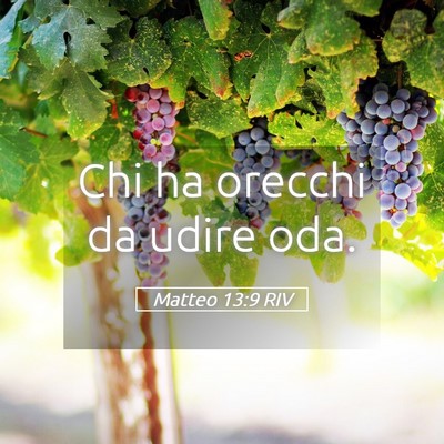 Picture 05 - Matteo 13:9 RIV - Chi ha orecchi da udire - Bible Verse Picture