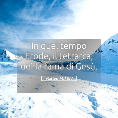Picture 05 - Matteo 14:1 RIV - In quel tempo Erode, il tetrarca, udì la fama di - Bible Verse Picture