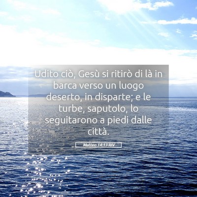 Picture 05 - Matteo 14:13 RIV - Udito ciò, Gesù si ritirò di là in barca - Bible Verse Picture