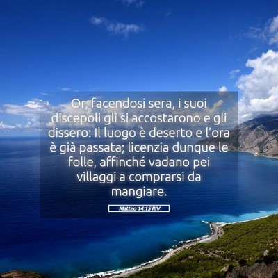 Picture 05 - Matteo 14:15 RIV - Or, facendosi sera, i suoi discepoli gli si - Bible Verse Picture