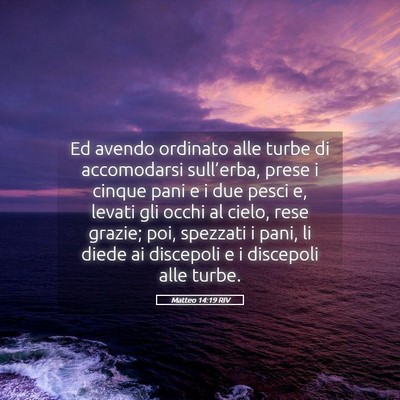 Picture 05 - Matteo 14:19 RIV - Ed avendo ordinato alle turbe di accomodarsi - Bible Verse Picture