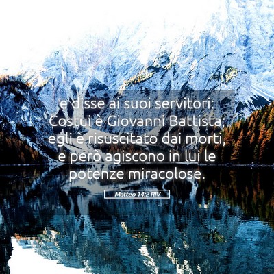 Picture 05 - Matteo 14:2 RIV - e disse ai suoi servitori: Costui è Giovanni - Bible Verse Picture