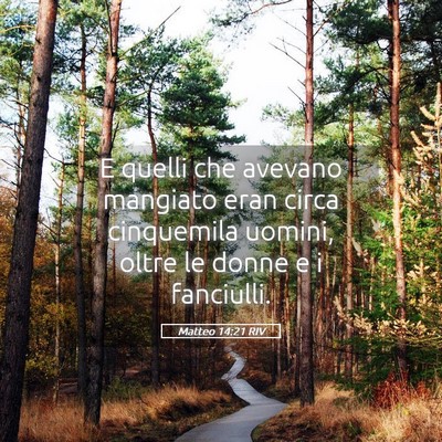 Picture 05 - Matteo 14:21 RIV - E quelli che avevano mangiato eran circa - Bible Verse Picture