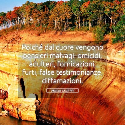 Picture 05 - Matteo 15:19 RIV - Poiché dal cuore vengono pensieri malvagi, - Bible Verse Picture