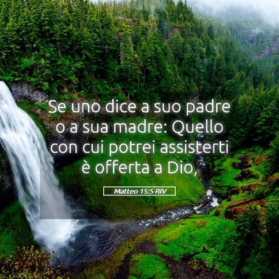 Picture 05 - Matteo 15:5 RIV - Se uno dice a suo padre o a sua madre: Quello con - Bible Verse Picture