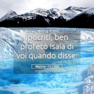 Picture 05 - Matteo 15:7 RIV - Ipocriti, ben profetò Isaia di voi quando - Bible Verse Picture
