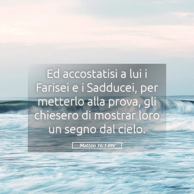 Picture 05 - Matteo 16:1 RIV - Ed accostatisi a lui i Farisei e i Sadducei, per - Bible Verse Picture