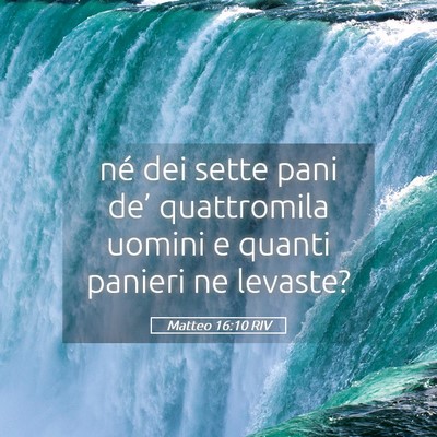 Picture 05 - Matteo 16:10 RIV - né dei sette pani de’ quattromila uomini e - Bible Verse Picture