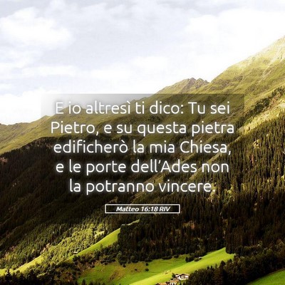 Picture 05 - Matteo 16:18 RIV - E io altresì ti dico: Tu sei Pietro, e su questa - Bible Verse Picture
