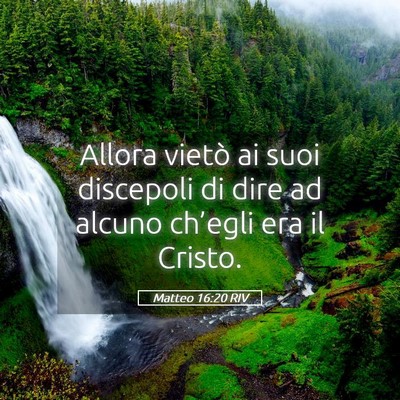 Picture 05 - Matteo 16:20 RIV - Allora vietò ai suoi discepoli di dire ad alcuno - Bible Verse Picture