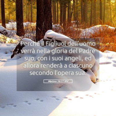 Picture 05 - Matteo 16:27 RIV - Perché il Figliuol dell’uomo verrà nella - Bible Verse Picture
