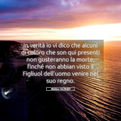 Picture 05 - Matteo 16:28 RIV - In verità io vi dico che alcuni di coloro che - Bible Verse Picture