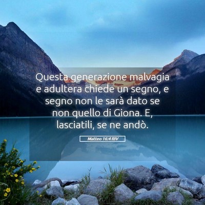 Picture 05 - Matteo 16:4 RIV - Questa generazione malvagia e adultera chiede un - Bible Verse Picture