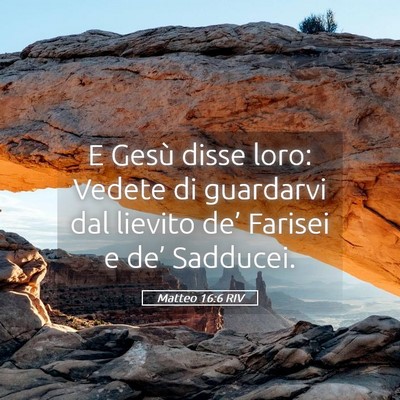 Picture 05 - Matteo 16:6 RIV - E Gesù disse loro: Vedete di guardarvi dal - Bible Verse Picture