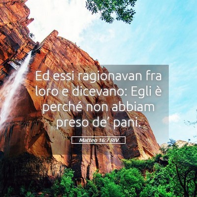 Picture 05 - Matteo 16:7 RIV - Ed essi ragionavan fra loro e dicevano: Egli è - Bible Verse Picture
