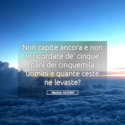 Picture 05 - Matteo 16:9 RIV - Non capite ancora e non vi ricordate de’ cinque - Bible Verse Picture