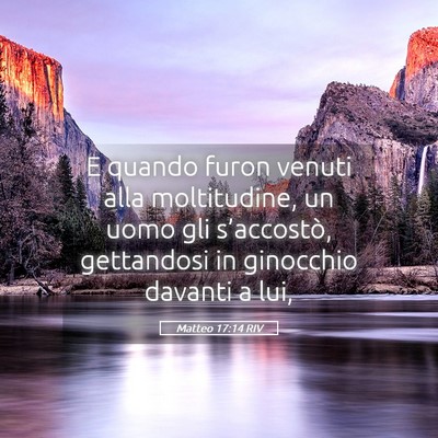 Picture 05 - Matteo 17:14 RIV - E quando furon venuti alla moltitudine, un uomo - Bible Verse Picture