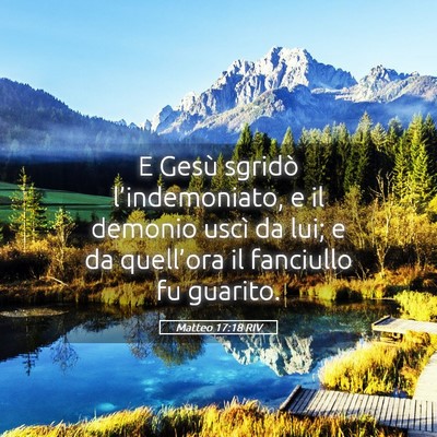 Picture 05 - Matteo 17:18 RIV - E Gesù sgridò l’indemoniato, e il demonio - Bible Verse Picture