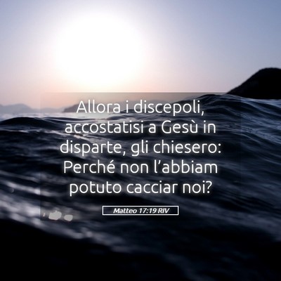 Picture 05 - Matteo 17:19 RIV - Allora i discepoli, accostatisi a Gesù in - Bible Verse Picture