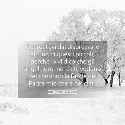 Picture 05 - Matteo 18:10 RIV - Guardatevi dal disprezzare alcuno di questi - Bible Verse Picture