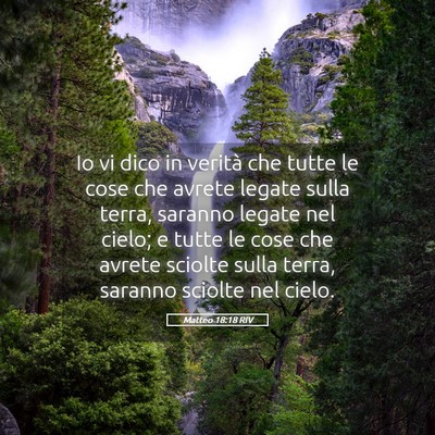 Picture 05 - Matteo 18:18 RIV - Io vi dico in verità che tutte le cose che - Bible Verse Picture