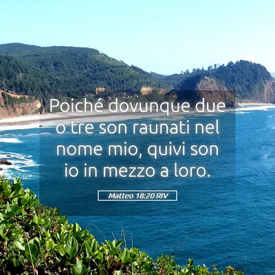 Picture 05 - Matteo 18:20 RIV - Poiché dovunque due o tre son raunati nel nome - Bible Verse Picture