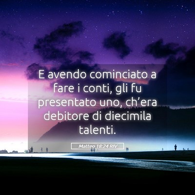 Picture 05 - Matteo 18:24 RIV - E avendo cominciato a fare i conti, gli fu - Bible Verse Picture