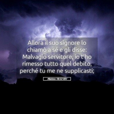Picture 05 - Matteo 18:32 RIV - Allora il suo signore lo chiamò a sé e gli - Bible Verse Picture