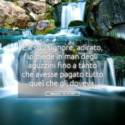 Picture 05 - Matteo 18:34 RIV - E il suo signore, adirato, lo diede in man degli - Bible Verse Picture