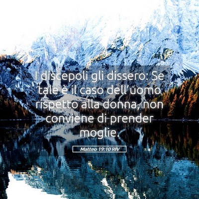 Picture 05 - Matteo 19:10 RIV - I discepoli gli dissero: Se tale è il caso - Bible Verse Picture
