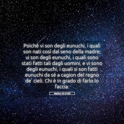 Picture 05 - Matteo 19:12 RIV - Poiché vi son degli eunuchi, i quali son nati - Bible Verse Picture