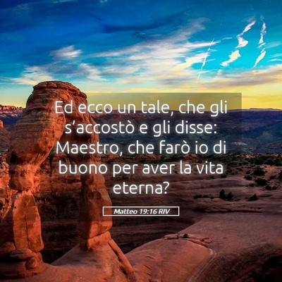 Picture 05 - Matteo 19:16 RIV - Ed ecco un tale, che gli s’accostò e gli - Bible Verse Picture