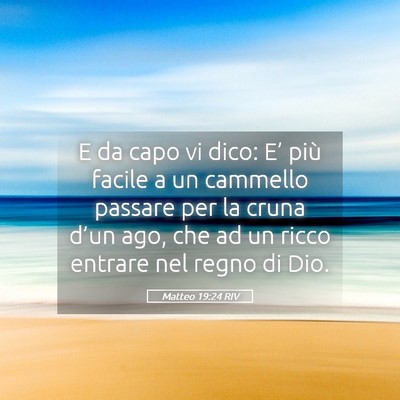 Picture 05 - Matteo 19:24 RIV - E da capo vi dico: E’ più facile a un cammello - Bible Verse Picture