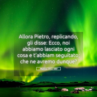 Picture 05 - Matteo 19:27 RIV - Allora Pietro, replicando, gli disse: Ecco, noi - Bible Verse Picture