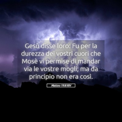 Picture 05 - Matteo 19:8 RIV - Gesù disse loro: Fu per la durezza dei vostri - Bible Verse Picture