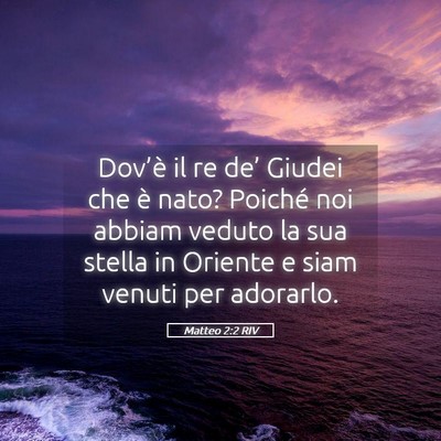 Picture 05 - Matteo 2:2 RIV - Dov’è il re de’ Giudei che è nato? Poiché - Bible Verse Picture