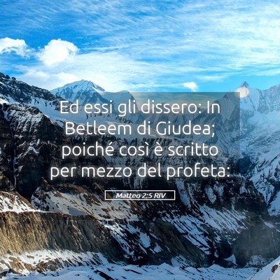 Picture 05 - Matteo 2:5 RIV - Ed essi gli dissero: In Betleem di Giudea; - Bible Verse Picture