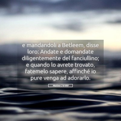 Picture 05 - Matteo 2:8 RIV - e mandandoli a Betleem, disse loro: Andate e - Bible Verse Picture