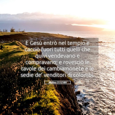 Picture 05 - Matteo 21:12 RIV - E Gesù entrò nel tempio e cacciò fuori tutti - Bible Verse Picture