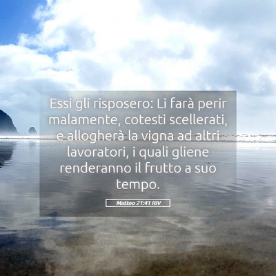 Picture 05 - Matteo 21:41 RIV - Essi gli risposero: Li farà perir malamente, - Bible Verse Picture