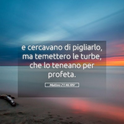 Picture 05 - Matteo 21:46 RIV - e cercavano di pigliarlo, ma temettero le turbe, - Bible Verse Picture