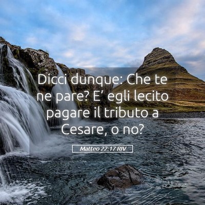 Picture 05 - Matteo 22:17 RIV - Dicci dunque: Che te ne pare? E’ egli lecito - Bible Verse Picture