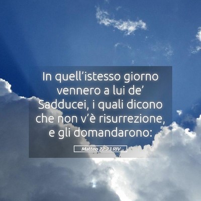 Picture 05 - Matteo 22:23 RIV - In quell’istesso giorno vennero a lui de’ - Bible Verse Picture