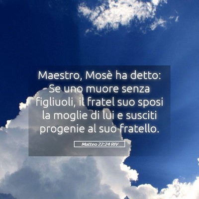 Picture 05 - Matteo 22:24 RIV - Maestro, Mosè ha detto: Se uno muore senza - Bible Verse Picture