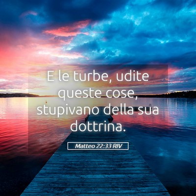 Picture 05 - Matteo 22:33 RIV - E le turbe, udite queste cose, stupivano della - Bible Verse Picture