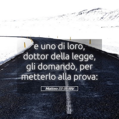 Picture 05 - Matteo 22:35 RIV - e uno di loro, dottor della legge, gli domandò, - Bible Verse Picture