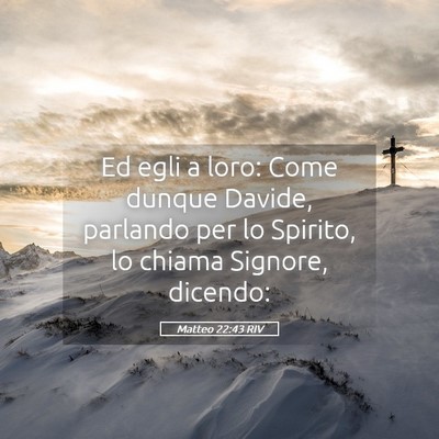 Picture 05 - Matteo 22:43 RIV - Ed egli a loro: Come dunque Davide, parlando per - Bible Verse Picture