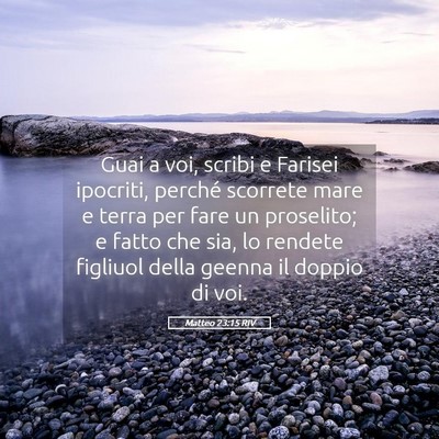 Picture 05 - Matteo 23:15 RIV - Guai a voi, scribi e Farisei ipocriti, perché - Bible Verse Picture