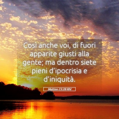Picture 05 - Matteo 23:28 RIV - Così anche voi, di fuori apparite giusti alla - Bible Verse Picture